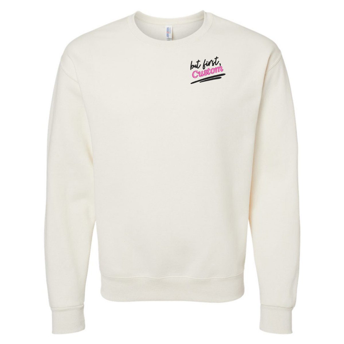 Make It Yours™ 'But First' Crewneck Sweatshirt