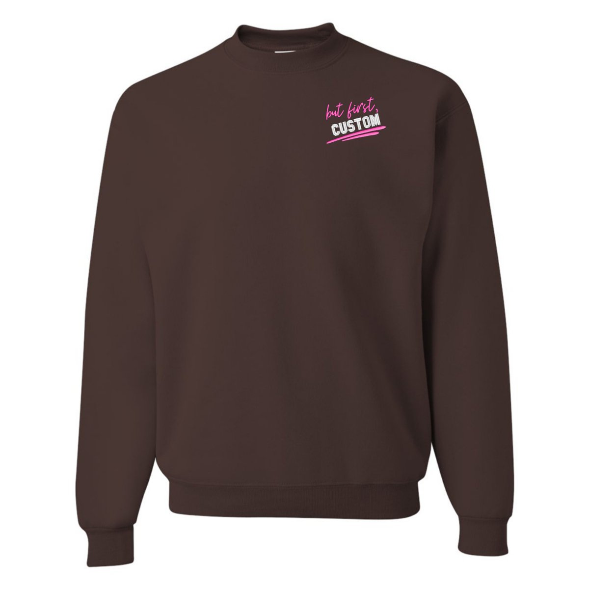 Make It Yours™ 'But First' Crewneck Sweatshirt