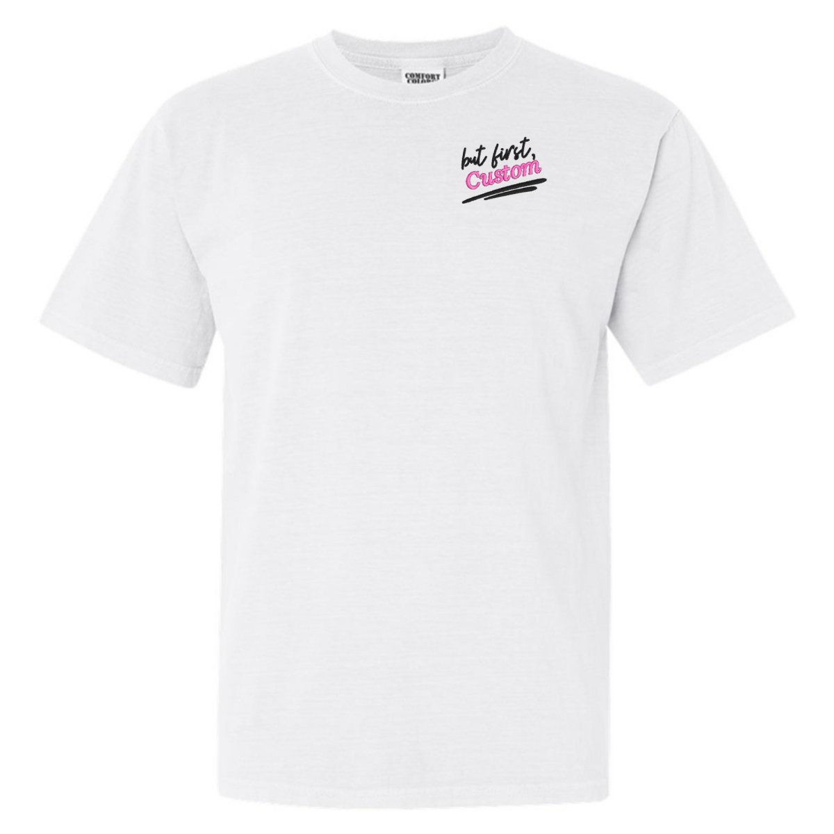 Make It Yours™ 'But First' T-Shirt