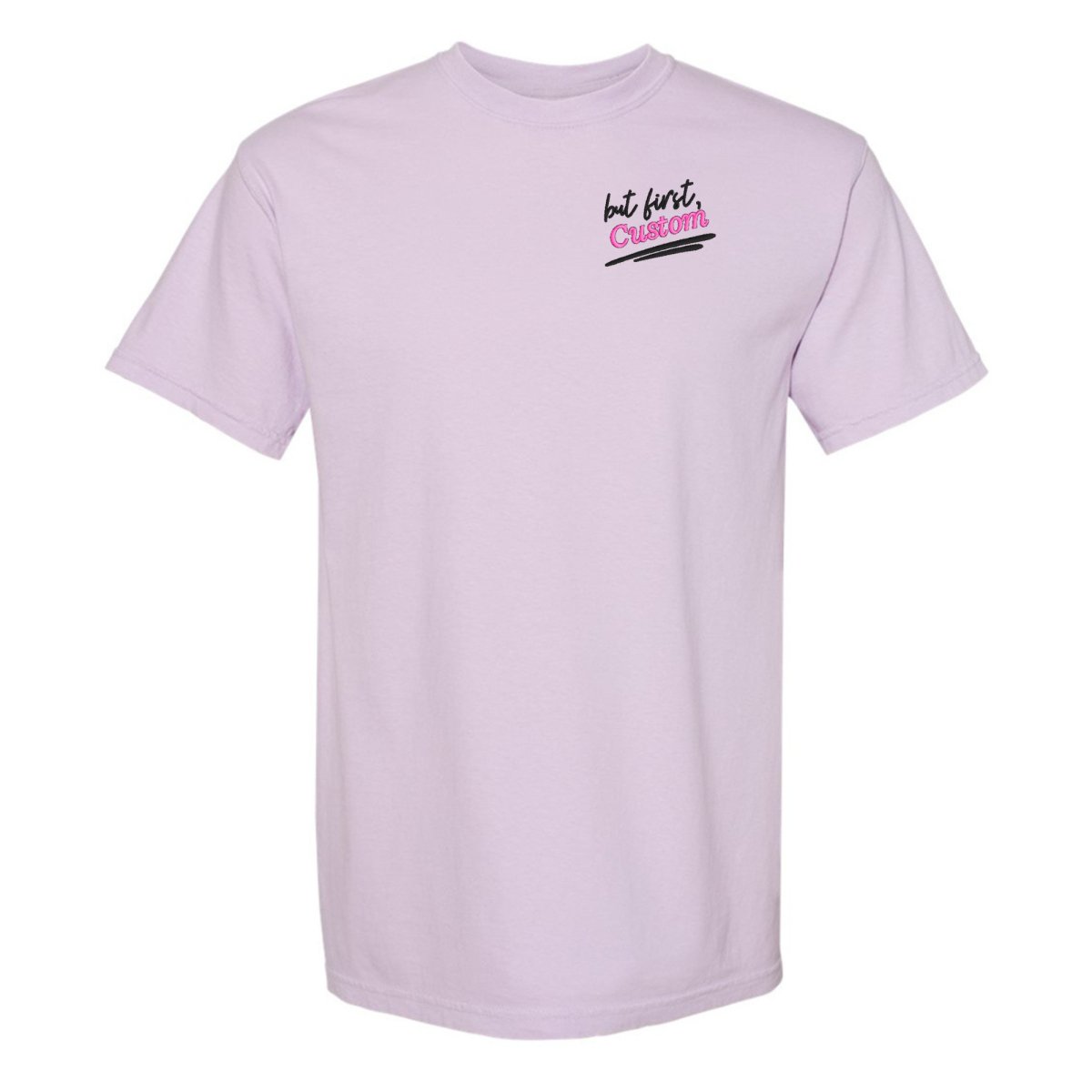 Make It Yours™ 'But First' T-Shirt