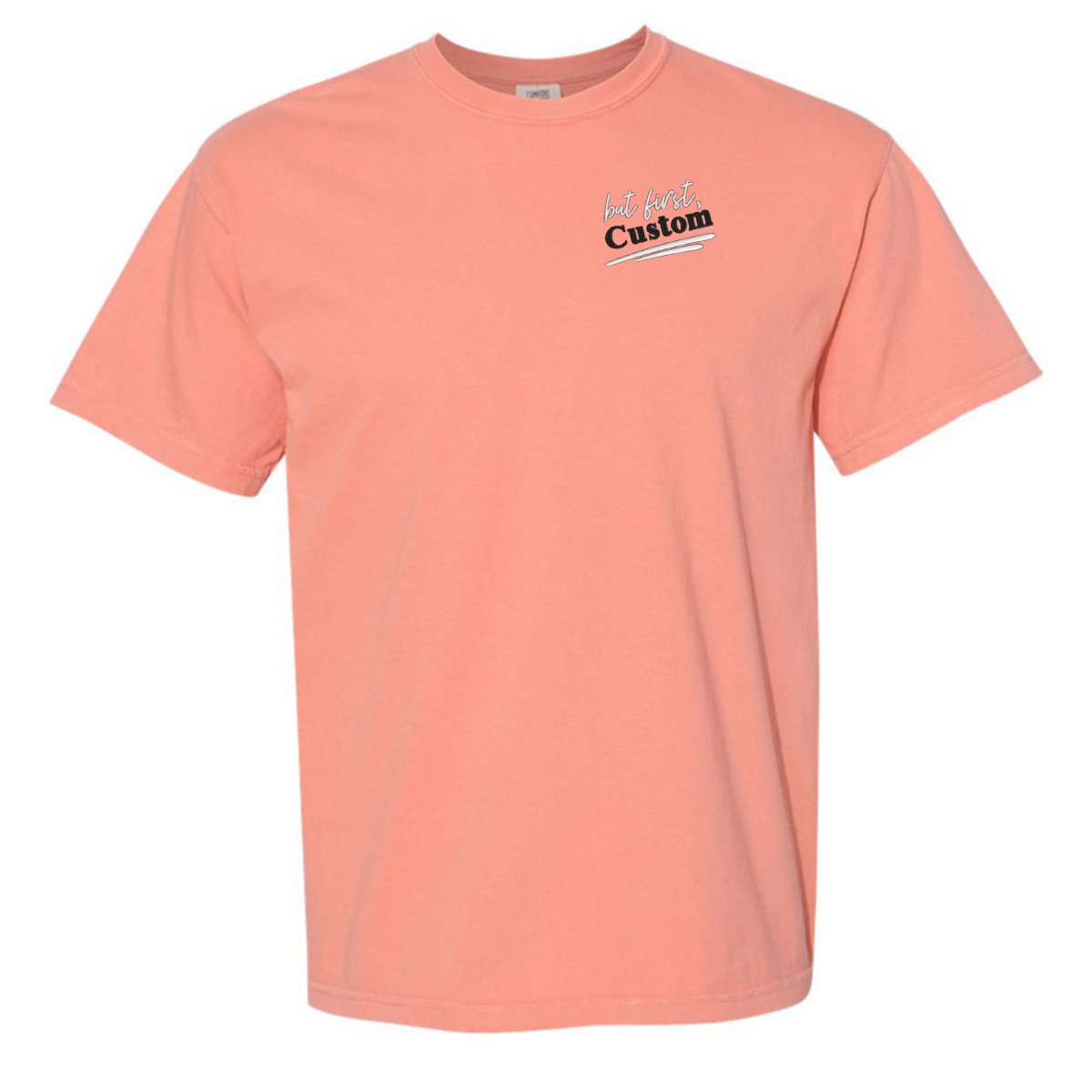 Make It Yours™ 'But First' T-Shirt