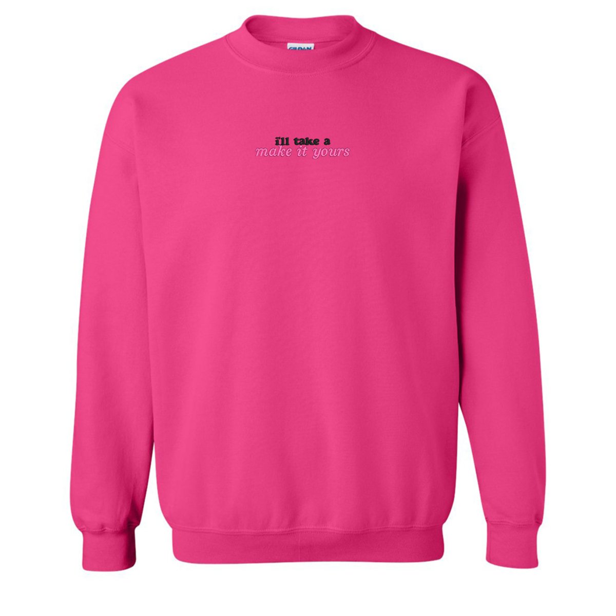 Make It Yours™ 'I'll Just Have' Crewneck Sweatshirt