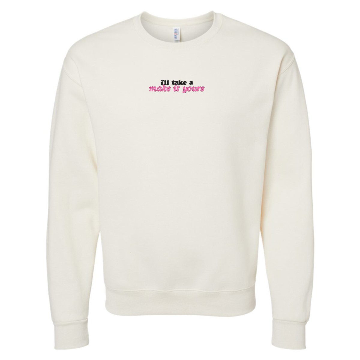 Make It Yours™ 'I'll Just Have' Crewneck Sweatshirt